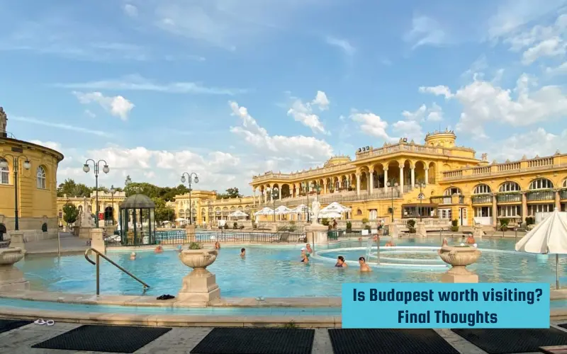 Is Budapest worth visiting Final Thoughts