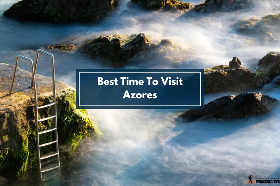 Best Time To Visit Azores