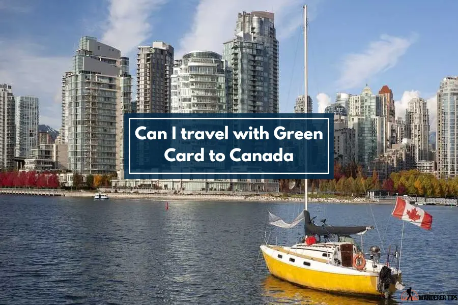 Can I travel with Green Card to Canada