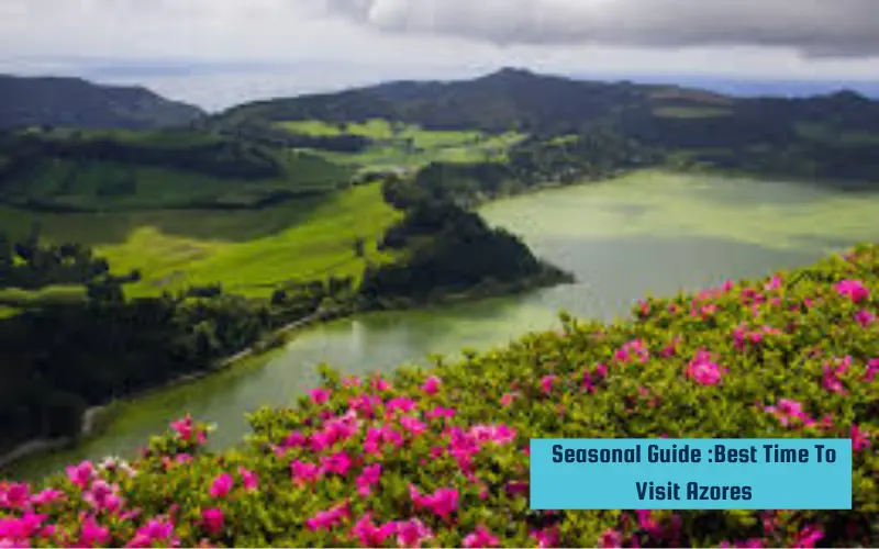 Seasonal Guide to Best Time To Visit Azores