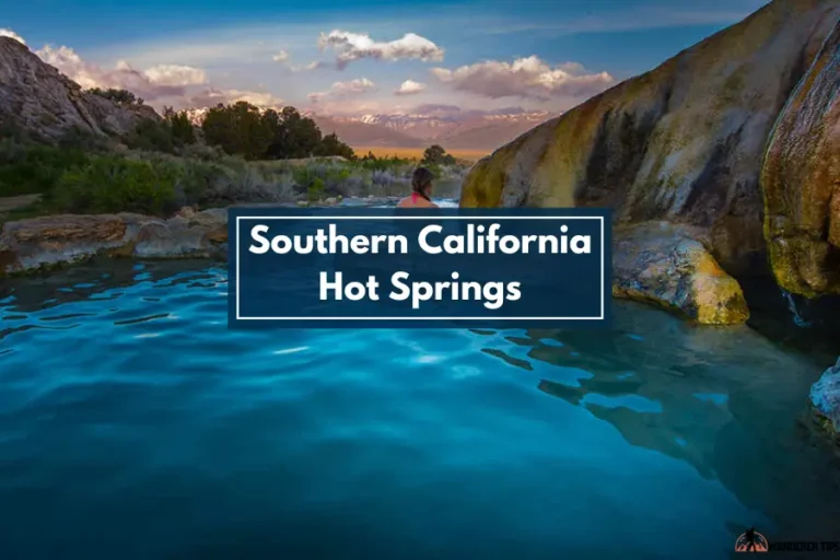 Southern California Hot Springs [7 Amazing Spot]