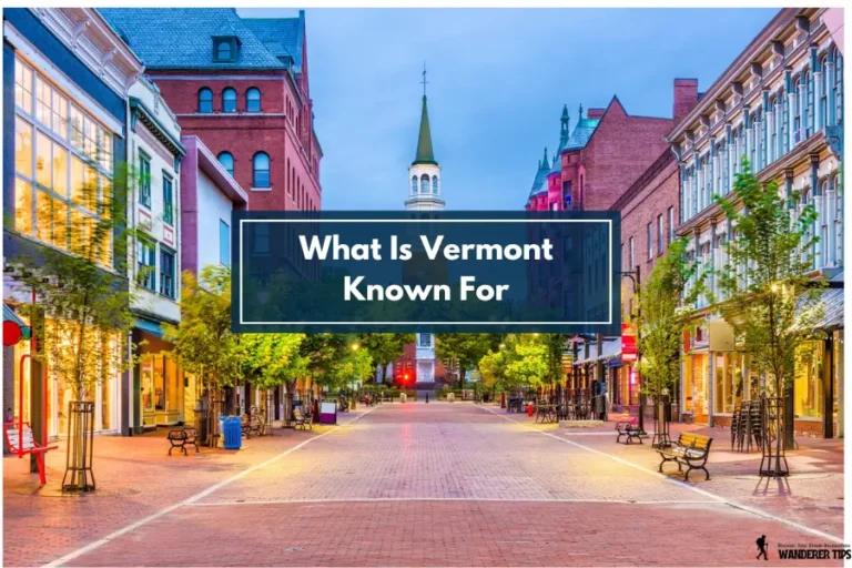 What Is Vermont Known For [Top 10 best things]