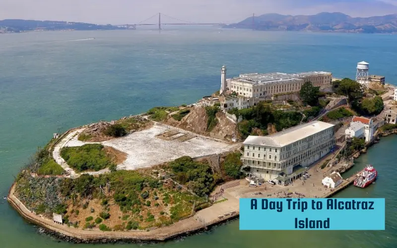 A Day Trip to Alcatraz Island