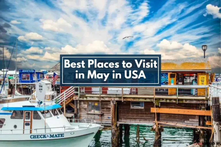 Best Places to Visit in May in USA 2024
