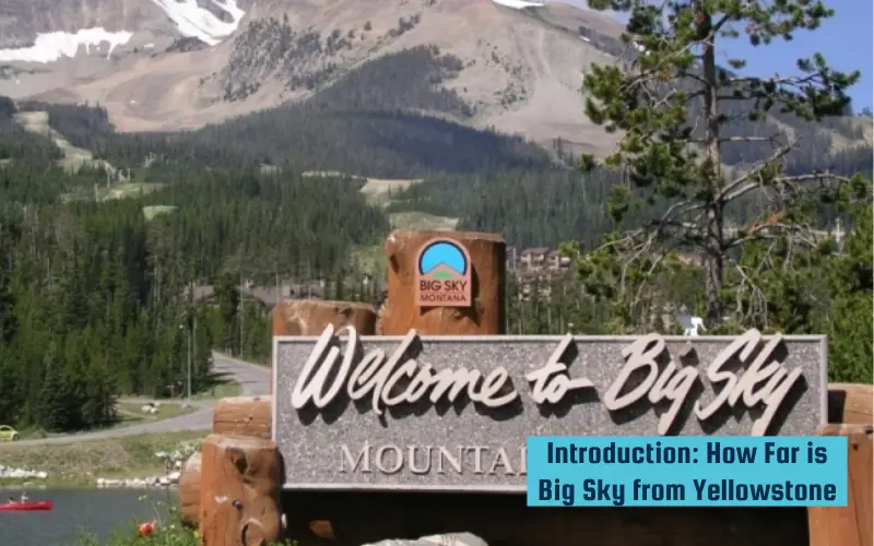 Introduction How Far is Big Sky from Yellowstone