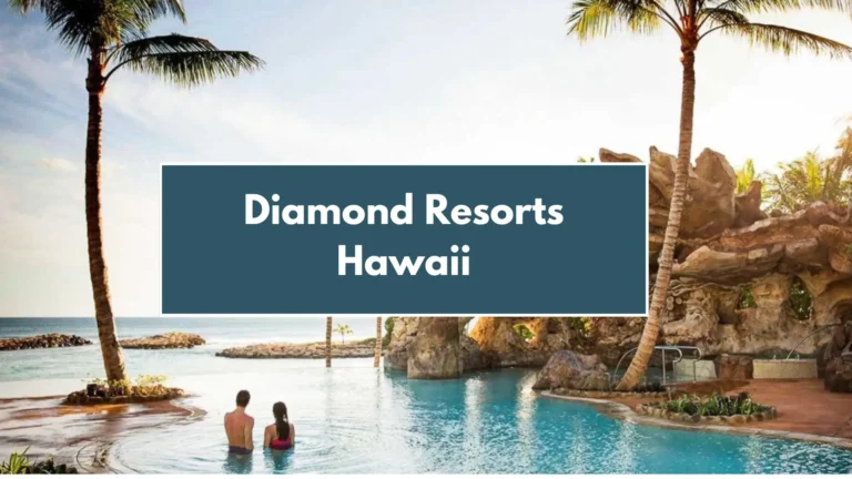 Diamond Resorts Hawaii [5 Best Resort Location]